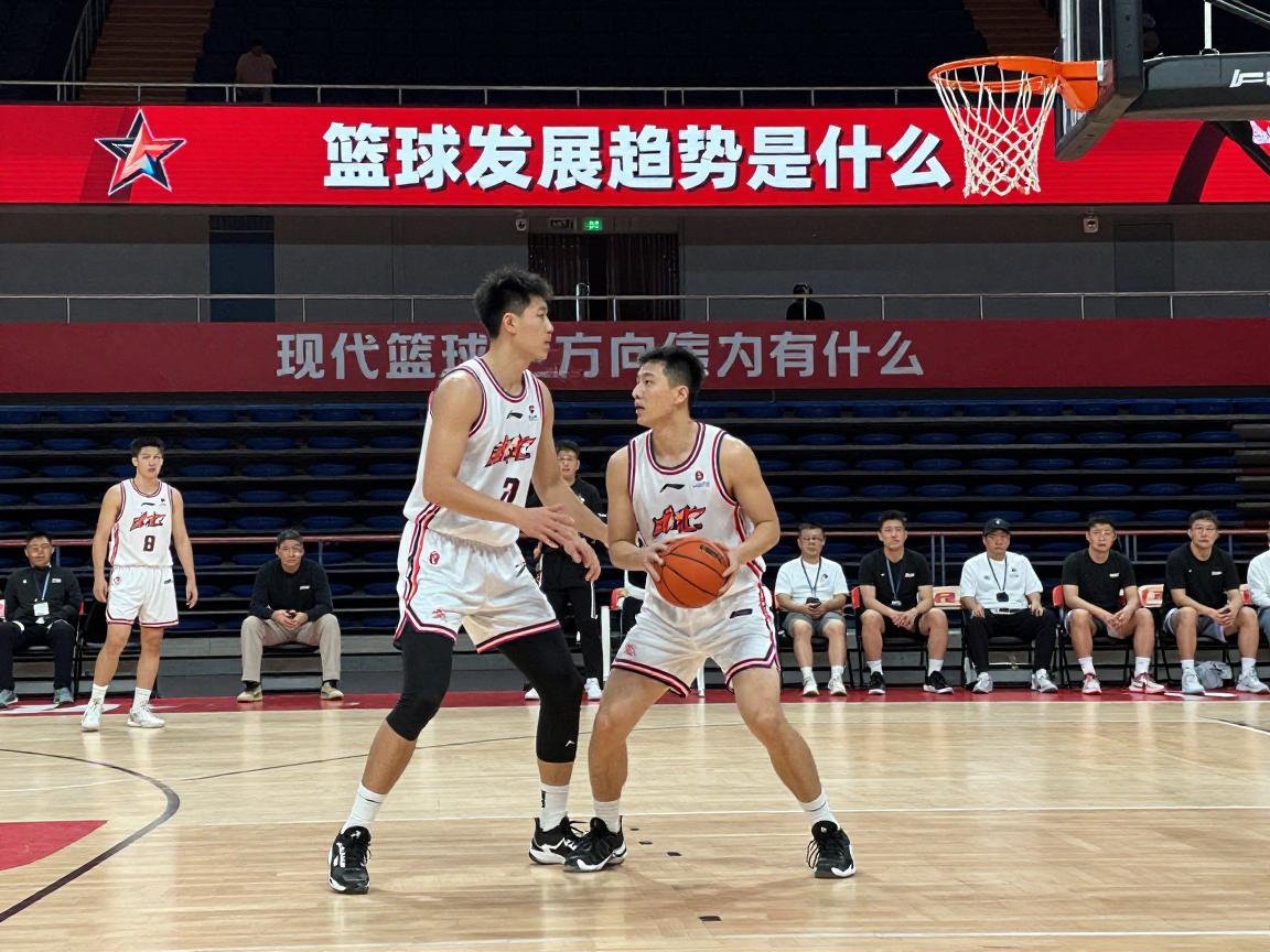 篮球发展趋势是什么,未来篮球运动方向是什么,现代篮球技战术特点有哪些 篮球发展趋势是什么,未来篮球运动方向是什么,现代篮球技战术特点有哪些